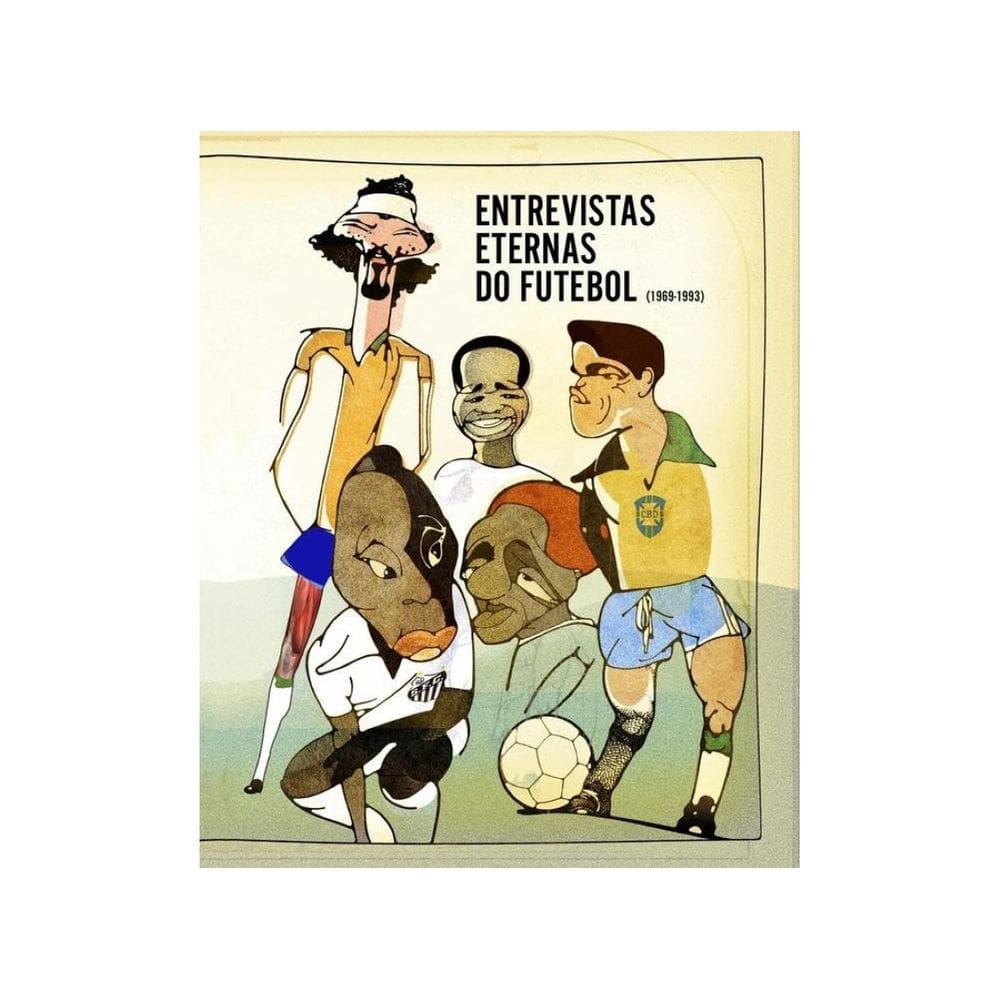Entrevistas Eternas do Futebol (1969-1993) - Português