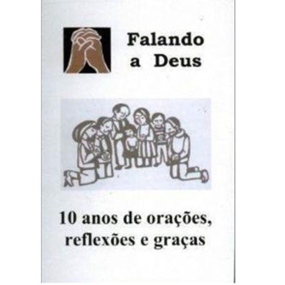 Falando A Deus - 10 Anos De Oracoes Reflexoes E Graca
