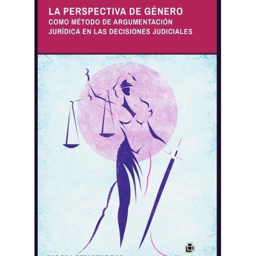 La perspectiva de género como método de argumentación jurídica en las decisiones judiciales - Espanh