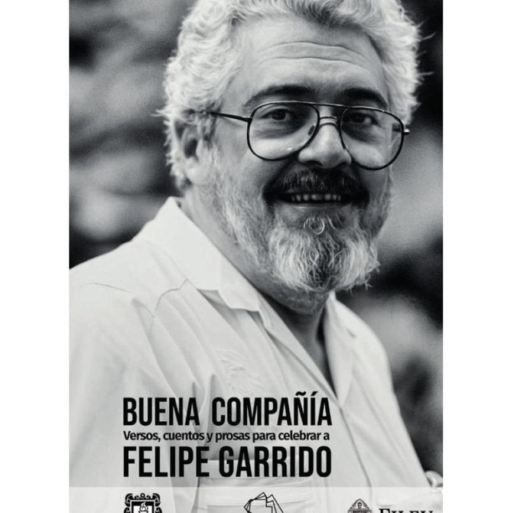 Buena compañía: versos, cuentos y prosas para celebrar a Felipe Garrido - Espanhol