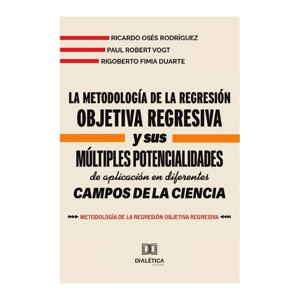 La metodología de la Regresión Objetiva Regresiva y sus múltiples potencialidades de aplicación en d