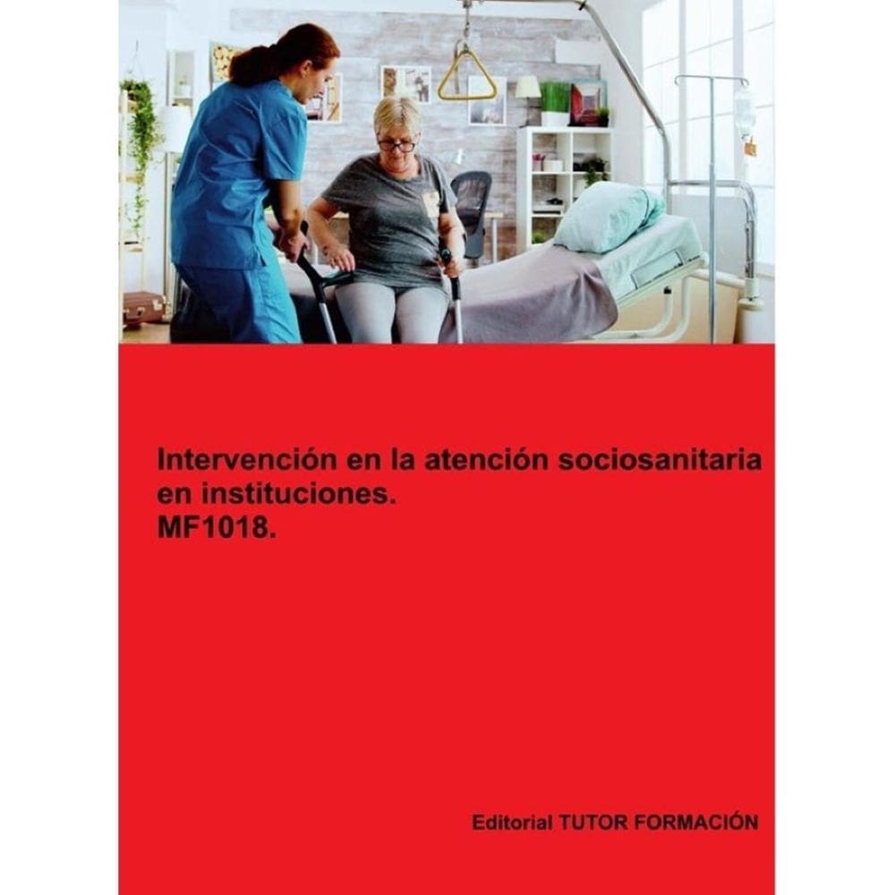 Intervención en la atención sociosanitaria en instituciones. MF1018. Ed. 2024. - Espanhol