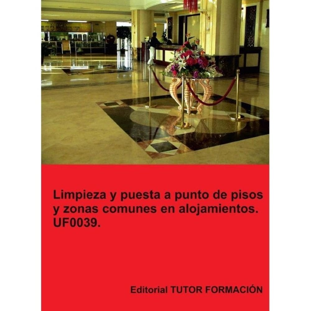 Limpieza y puesta a punto de pisos y zonas comunes en alojamientos. UF0039. - Espanhol