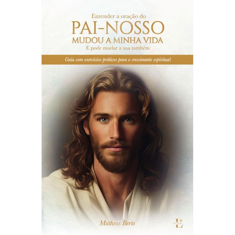 Entender a oração do PaiNosso mudou a minha vida e pode mudar a sua também