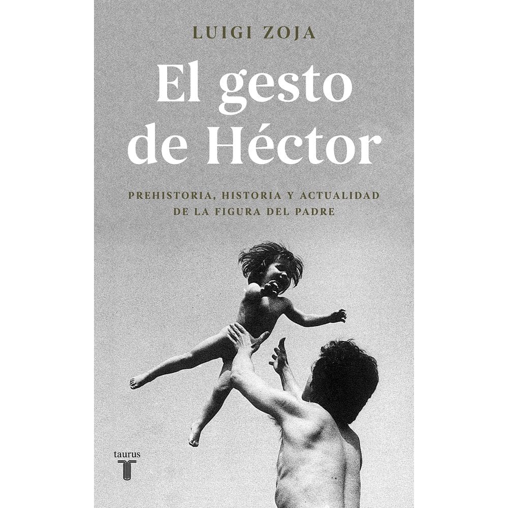 Livro TAURUS O gesto de Héctor: Pré-história, história e atualidade da figura do pai