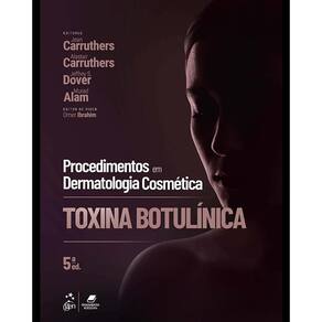 Procedimentos em Dermatologia Cosmética: Toxina Botulínica