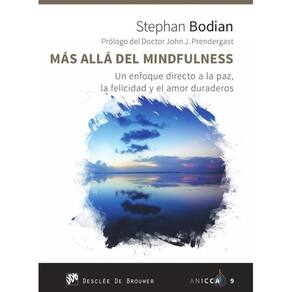 Más allá del mindfulness. Un enfoque directo a la paz, la felicidad y el amor duraderos - Espanhol