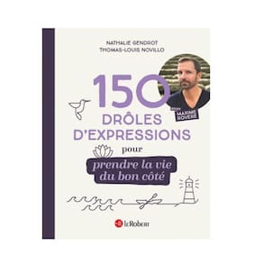 150 Drôles D`Expressions Pour Prendre La Vie Du Bon Côté