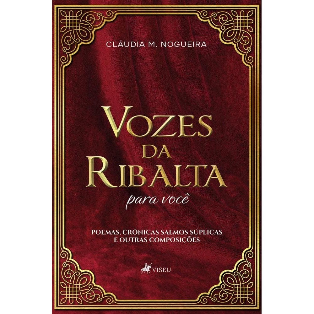 Vozes da Ribalta - para você: Poemas, Crônicas, Salmos, Súplicas, e outras composições