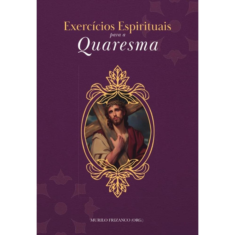 Exercícios Espirituais para a Quaresma