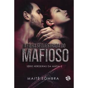 A filha sequestrada do mafioso: Herdeiras da máfia 2
