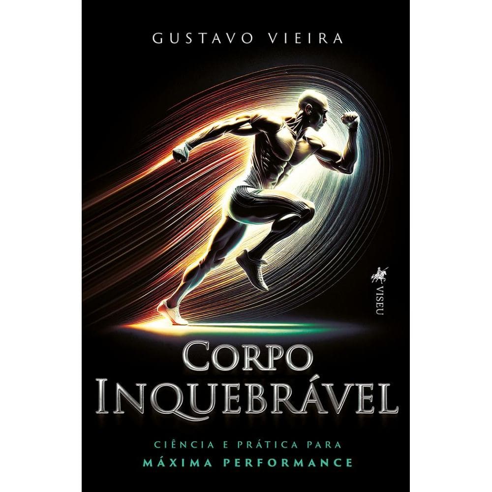 Corpo Inquebrável: Ciência e Prática para Máxima Performance