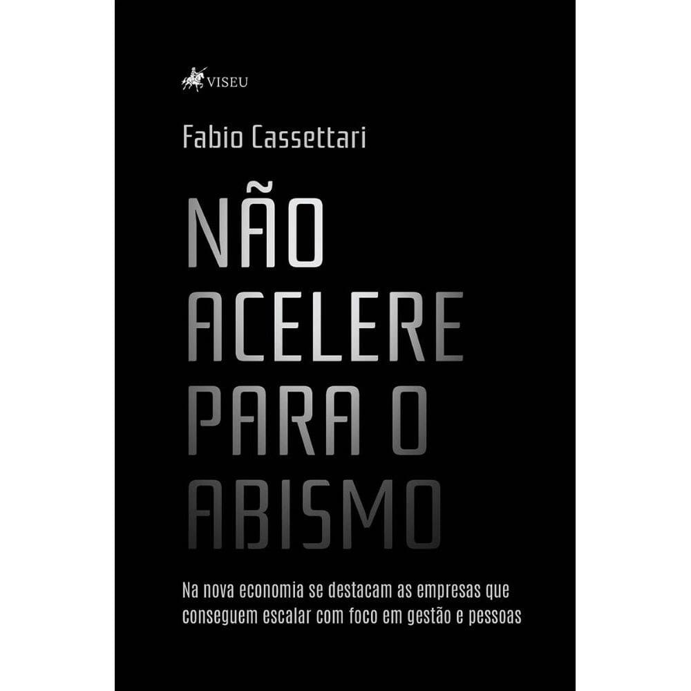 Não Acelere para o abismo: Na nova economia se destacam as empresas que conseguem escalar com foco em gestão e pessoas
