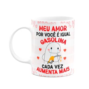 Caneca Florkito Namorados - Meu amor por vc é igual gasolina