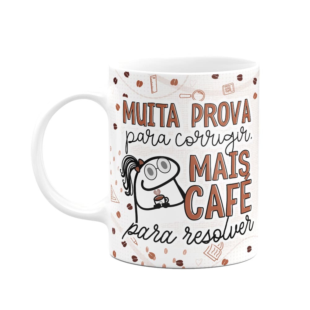 Caneca Florkita Professora - Muita prova pra corrigir