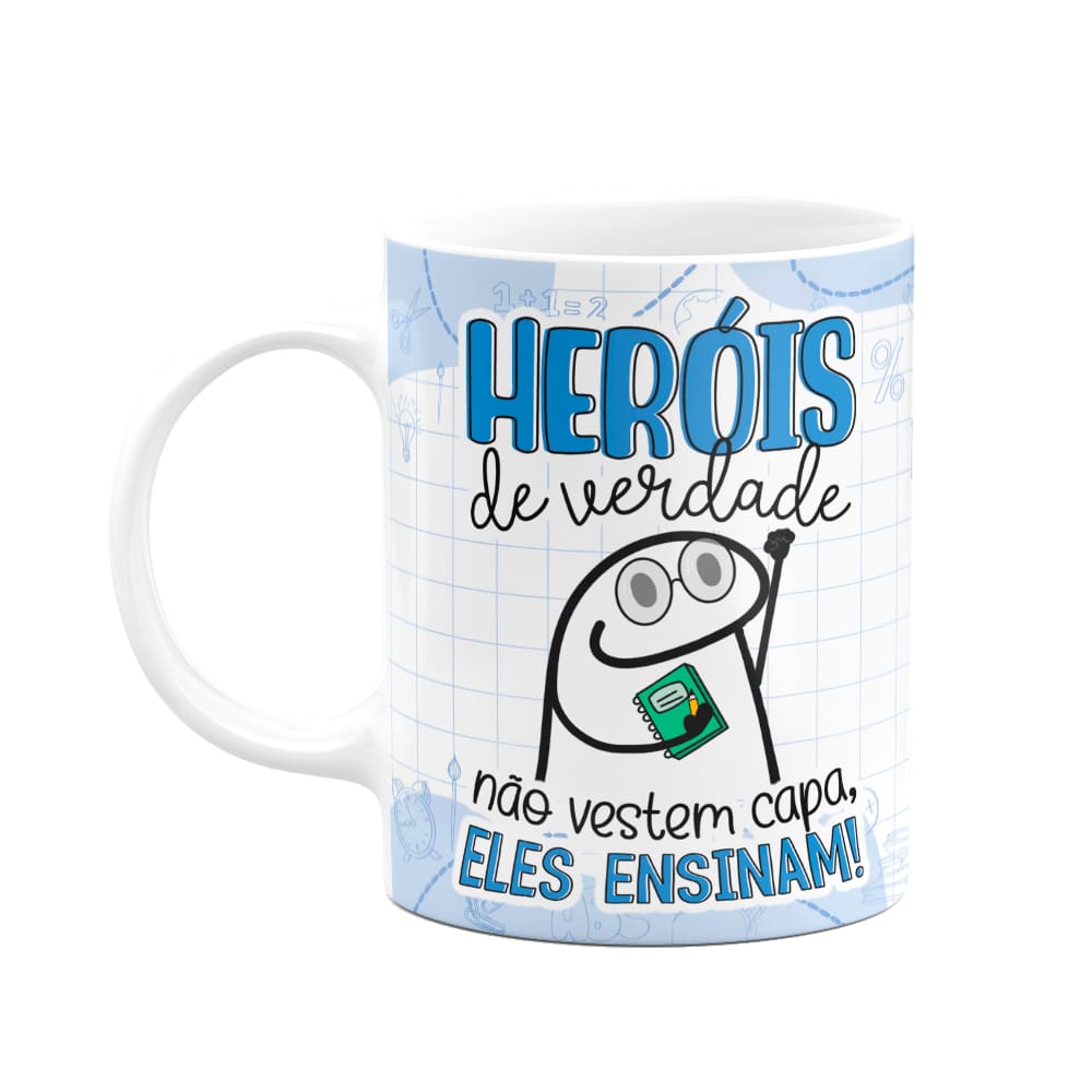 Caneca Florkito Professor - Heróis de verdade, ensinam
