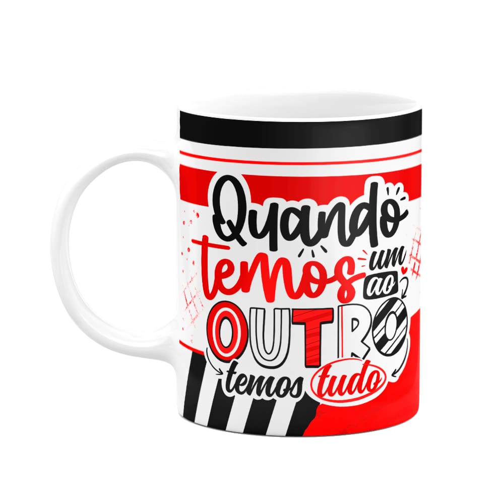 Caneca Namorados - Quando temos um ao outro, temos tudo!