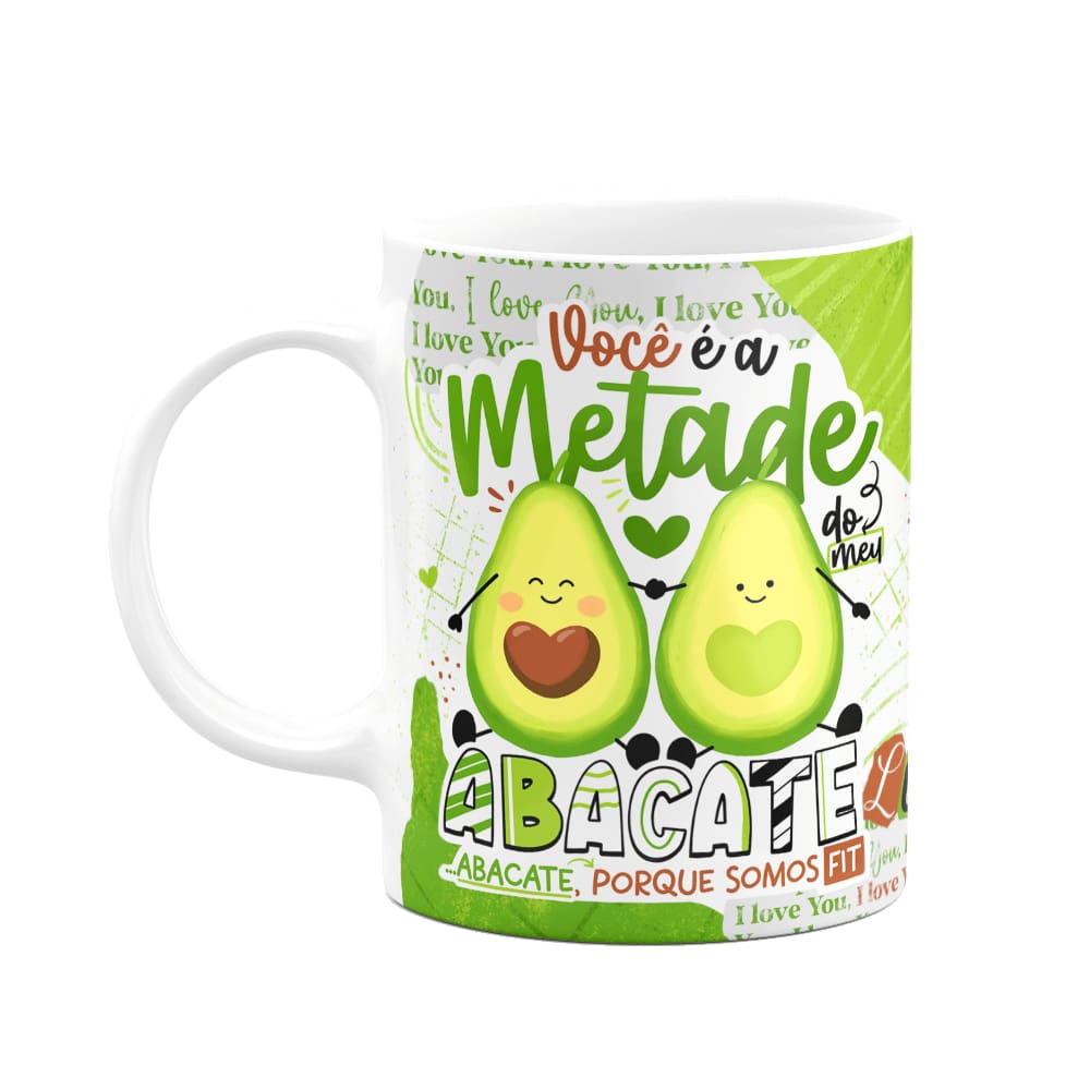 Caneca Namorados - Você é a metade do meu abacate