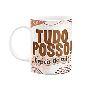 Caneca Divertida - Café - Tudo posso depois do café