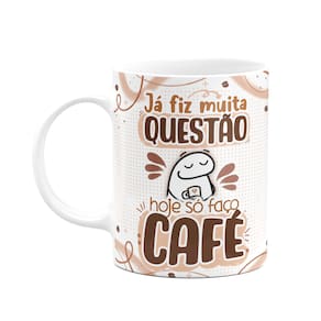 Caneca Florkito - Café - Já fiz muita questão