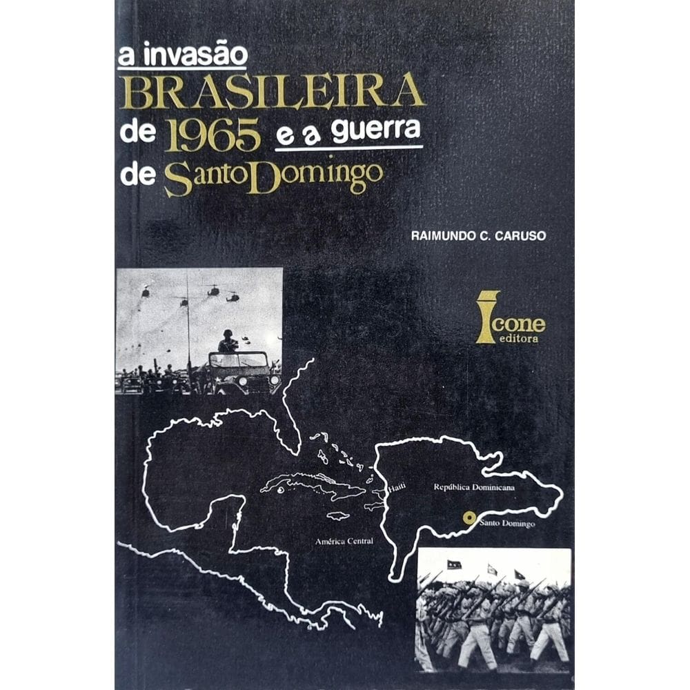 A Invasão Brasileira De 1965 E A Guerra De Santo Domingo