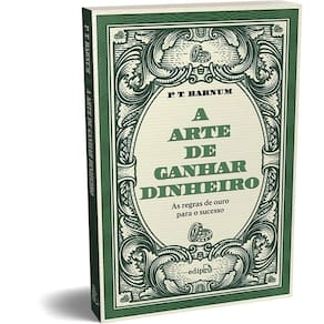 A arte de ganhar dinheiro - P. T. Barnum (0407)
