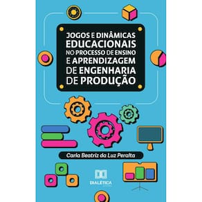 Jogos e dinâmicas educacionais no processo de ensino e aprendizagem de Engenharia de Produção