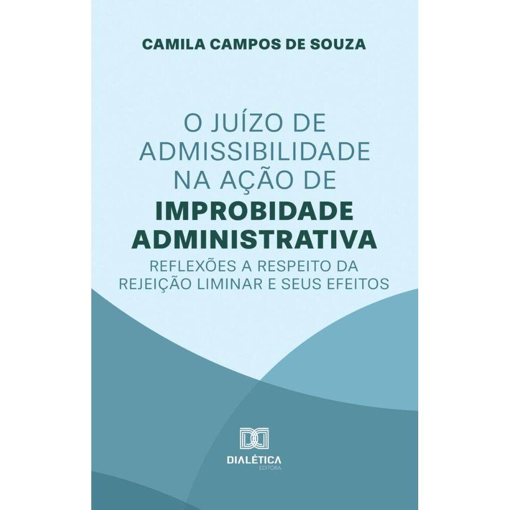 O Juízo de Admissibilidade na Ação de Improbidade Administrativa