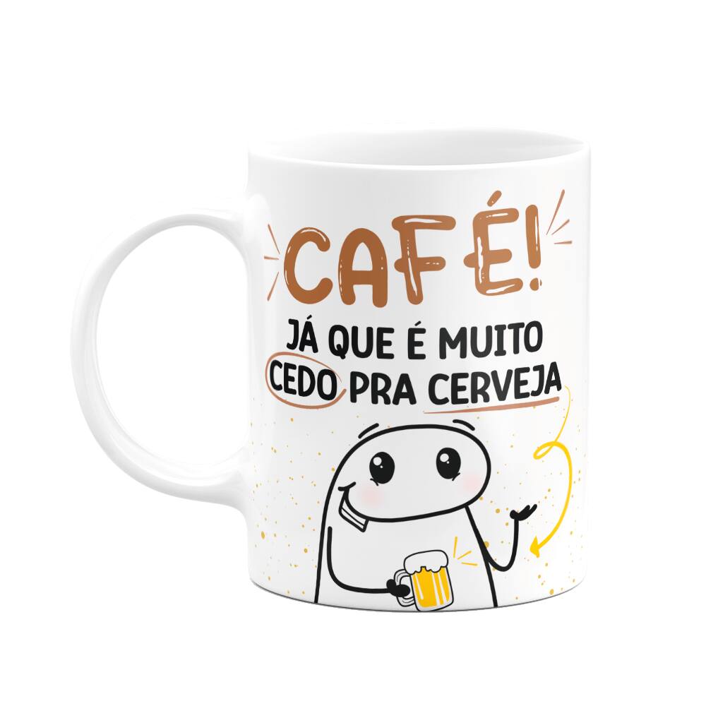 Caneca Florkito - Café, já que é cedo pra cerveja
