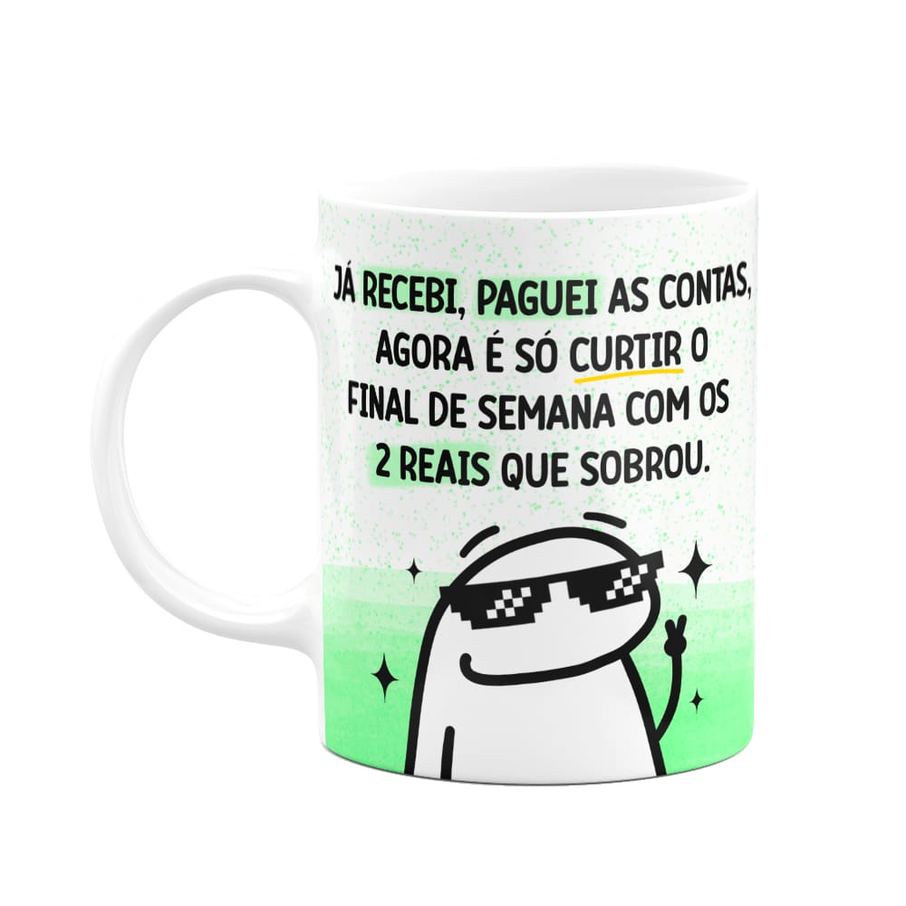 Caneca Flork - O salário caiu, já recebi, paguei as contas