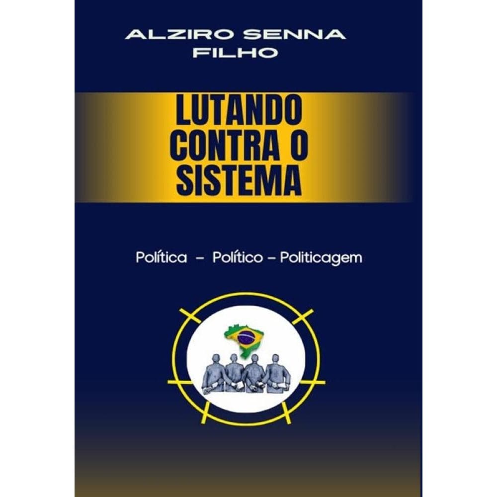 Lutando Contra o Sistema: Politica - Politico - Politicagem