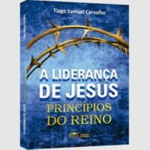 A Liderança De Jesus: Princípios Do Reino