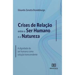 Crises de Relação entre o Ser Humano e a Natureza