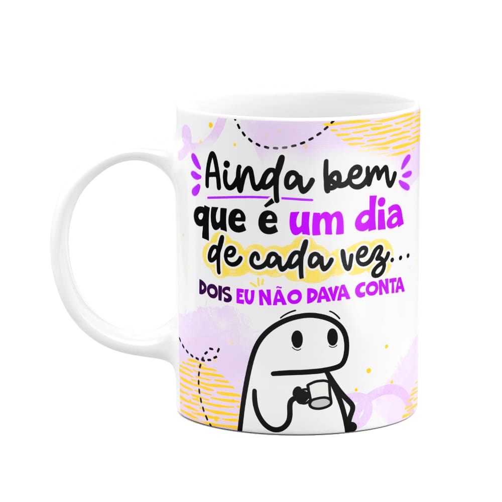 Caneca Flork - Ainda bem que é um dia de cada vez