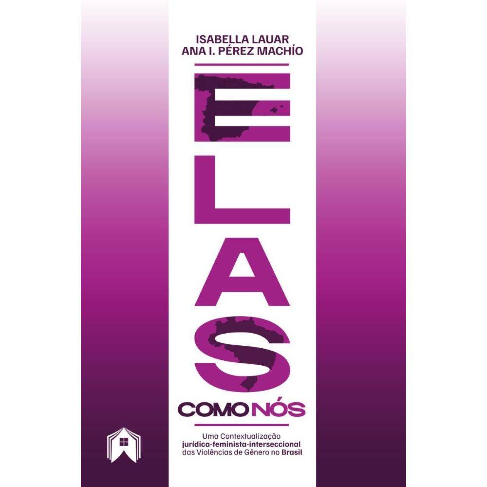 Elas, Como Nós. Uma Contextualização Jurídica-Feminista-Interseccional Das Violências De Gênero No Brasil