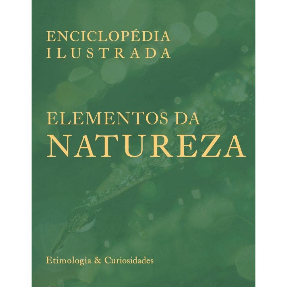 Enciclopédia Ilustrada: Elementos da Natureza