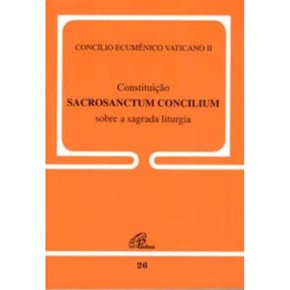 Constituição Sacrosanctum Concilium Sobre a Sagrada Liturgia - 26