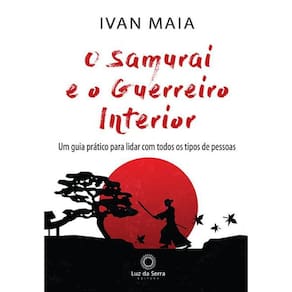 Livro O Samurai E O Guerreiro Interior: Um Guia Prático