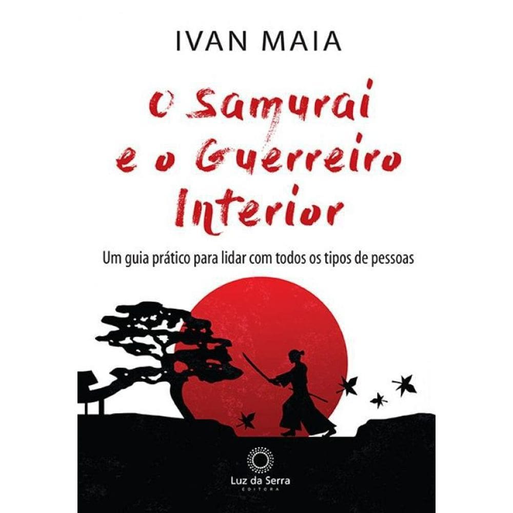 Livro O Samurai E O Guerreiro Interior: Um Guia Prático