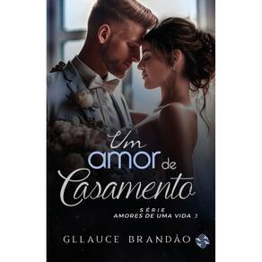 Um amor de casamento: Amores de uma vida 3