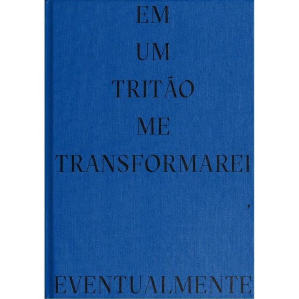 Em Um Tritão Me Transformarei, Eventualmente