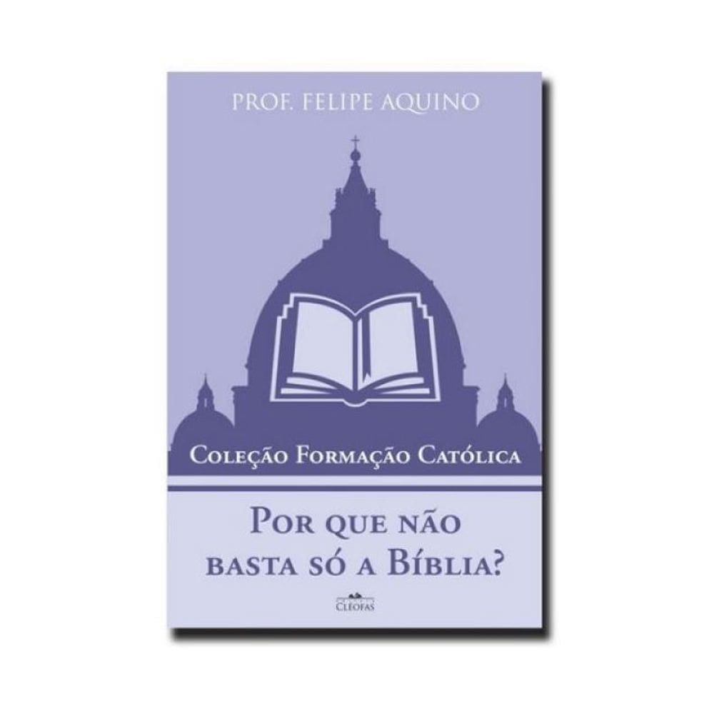 Por Que Não Basta Só A Bíblia?