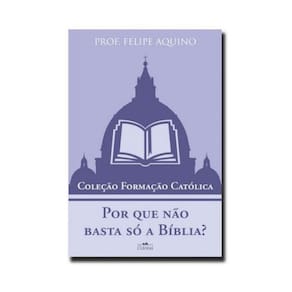 Por Que Não Basta Só A Bíblia?