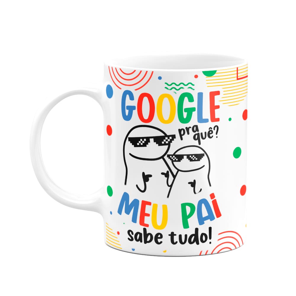 Caneca Flork Pais - Google pra quê? Meu pai sabe tudo!