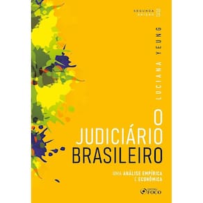 O Judiciário Brasileiro - Uma Análise Empírica e Econômica - 2ª Ed - 2025