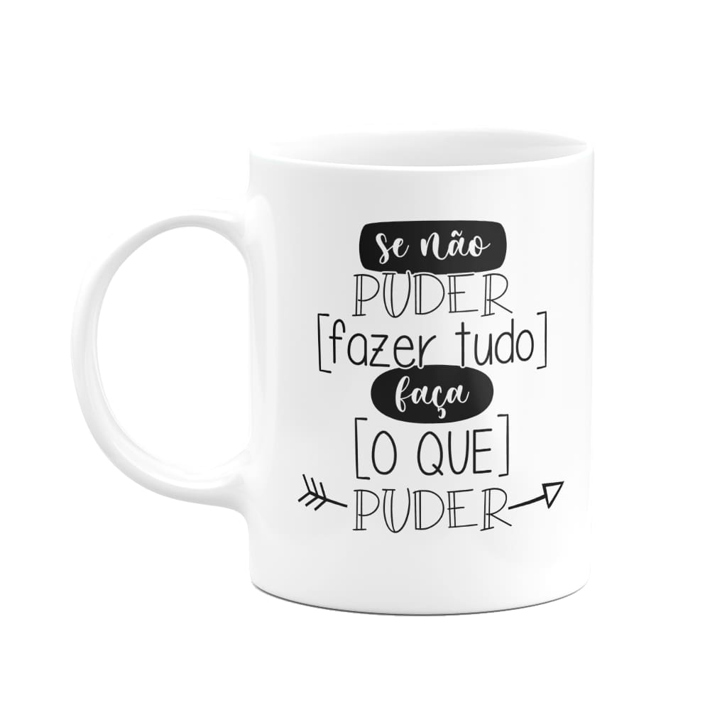 Caneca Motivação - Se n puder fazer tudo, faça o que der M2