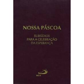 Nossa Pascoa - Subsidios Para Celebracoes Da Esperanca