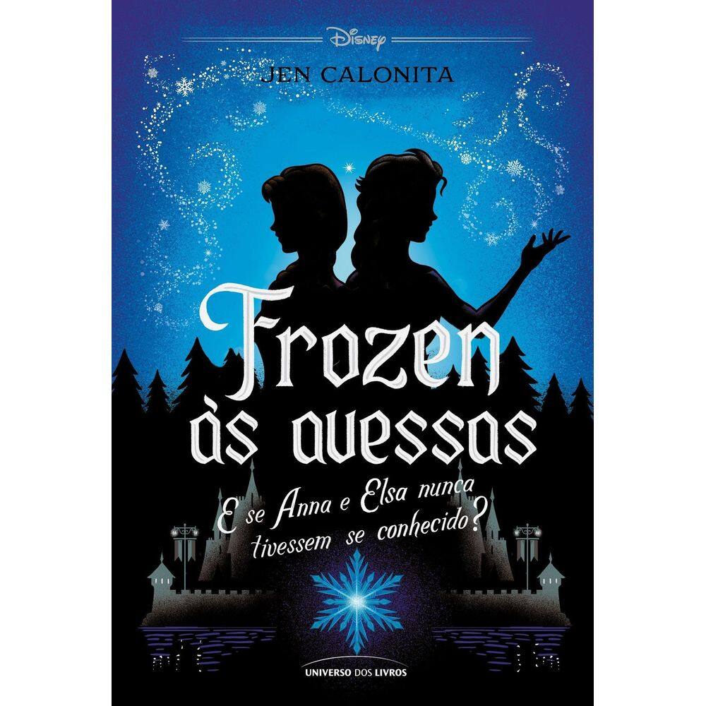 Frozen às Avessas - E Se Anna e Elsa Nunca Tivessem Se Conhecido?