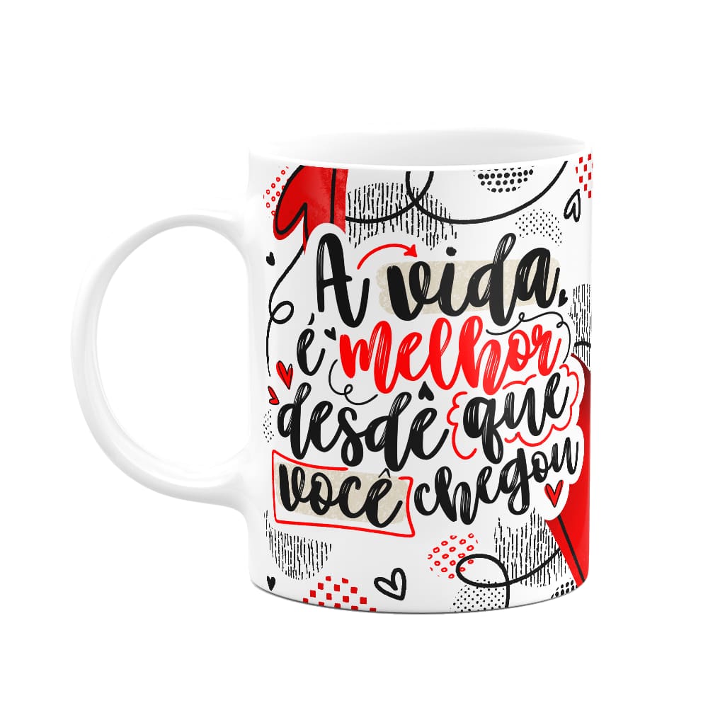 Caneca Namorados - A vida é melhor desde que vc chegou