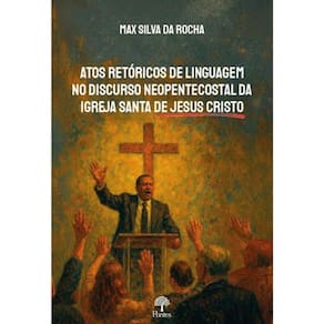 Atos Retóricos De Linguagem No Discurso Neopentecostal Da Igreja De Jesus Cristo